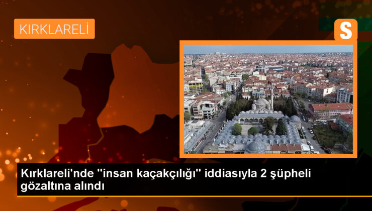 Kırklareli’nde 41 sistemsiz göçmen yakalandı, 2 kuşkulu gözaltına alındı