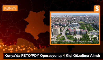 Konya’da FETÖ/PDY operasyonunda 4 kişi gözaltına alındı
