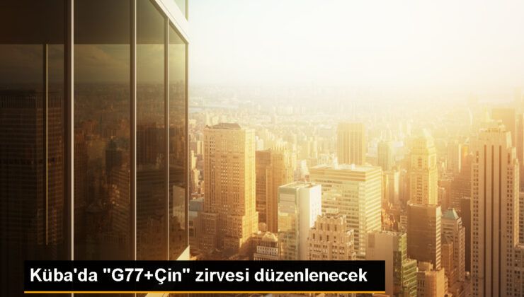 Küba’da G77+Çin Doruğu Başlıyor