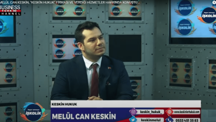 AV. MELÜL CAN KESKİN,  “KESKİN HUKUK” FİRMASI VE VERDİĞİ HİZMETLER HAKKINDA KONUŞTU…