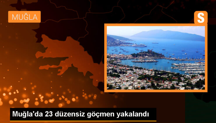 Muğla’da 23 sistemsiz göçmen yakalandı, 2 kuşkulu tutuklandı