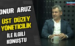 ONUR ARUZ, ÜST DÜZEY YÖNETİCİLİK İLE İLGİLİ BİLGİLER VERİYOR…
