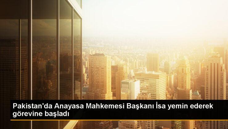 Pakistan Anayasa Mahkemesi Lideri Hafriyat Faiz İsa Vazifeye Başladı