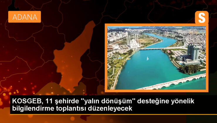 Sanayi ve Teknoloji Bakanlığı, KOSGEB Yalın Dönüşüm Dayanağı hakkında bilgilendirme toplantıları düzenleyecek