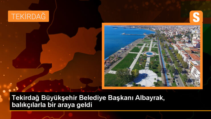 Tekirdağ Büyükşehir Belediye Lideri Balıkçılarla Buluştu