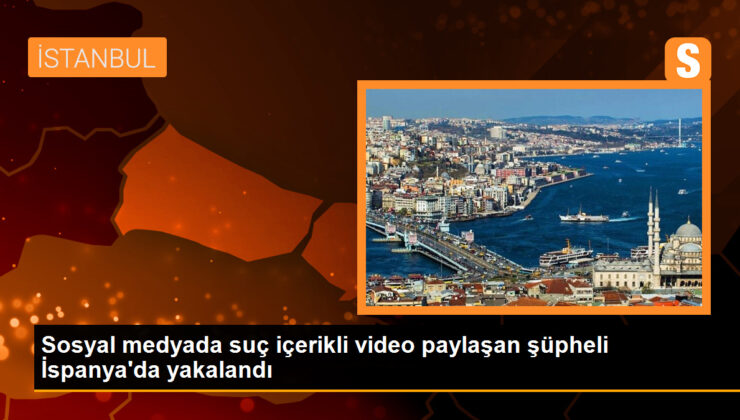 Toplumsal medyada kabahat içerikli görüntü paylaşan kuşkulu İspanya’da yakalandı