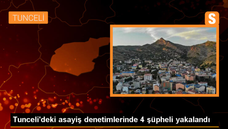 Tunceli’de Asayiş Kontrollerinde 4 Kuşkulu Yakalandı