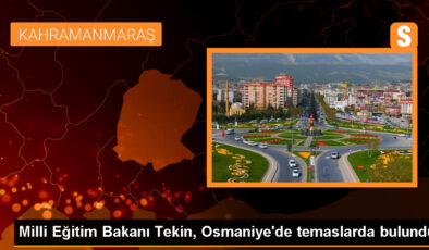 Ulusal Eğitim Bakanı Osmaniye’de Ziyaretler Gerçekleştirdi