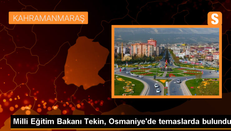 Ulusal Eğitim Bakanı Osmaniye’de Ziyaretler Gerçekleştirdi