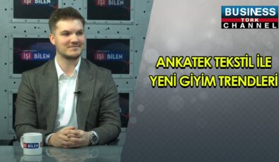 ANKATEK TEKSTİL İLE YENİ GİYİM TRENDLERİ… TUNAHAN ÖZEN ANLATIYOR