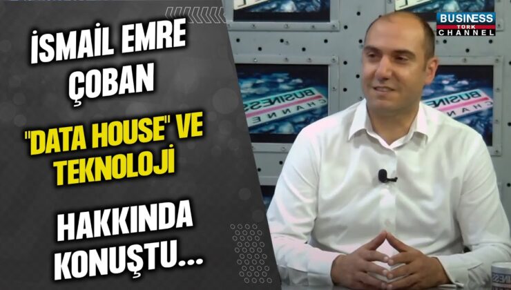 İSMAİL EMRE ÇOBAN, ‘DATA HOUSE’ VE TEKNOLOJİ HAKKINDA KONUŞTU