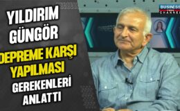 YILDIRIM GÜNGÖR’DEN DEPREM ÖNLEMLERİNİ ANLATAN ÇARPICI AÇIKLAMALAR