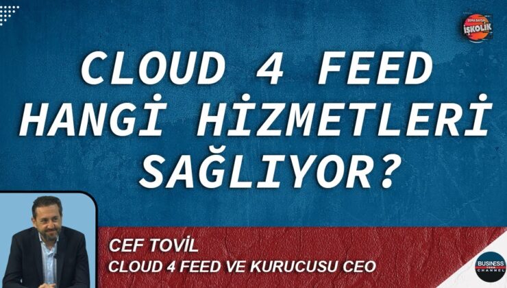 CLOUD 4 FEED: MÜŞTERİ DENEYİMİNİ YENİDEN TANIMLAYAN YENİLİKÇİ PLATFORM