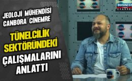 JEOLOJİ MÜHENDİSİ CANBORA CİNEMRE, TÜNELCİLİK SEKTÖRÜNDEKİ ÇALIŞMALARINI ANLATTI