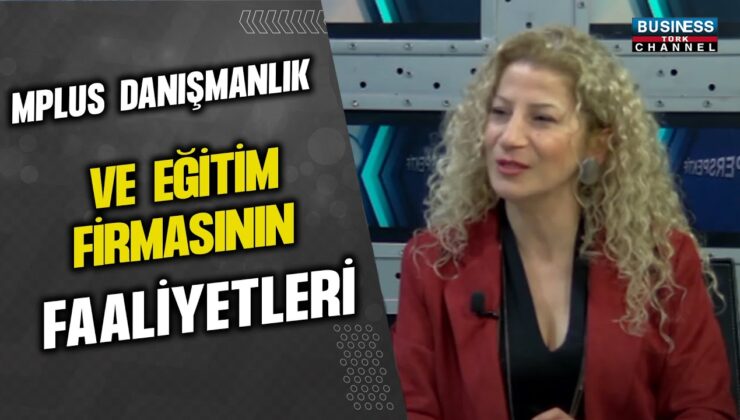 Mplus Danışmanlık’ın Kurucusu Ayla Varol, Şirket Faaliyetlerini Anlattı