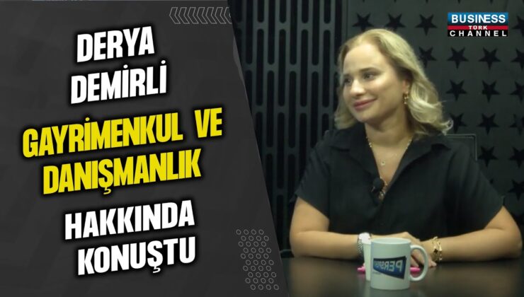 Gayrimenkul Sektöründe Deneyimli Derya Demirli’nin Tecrübeleri