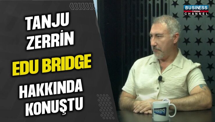 TANJU ZERRİN VE EDU BRIDGE: YURT DIŞINDA EĞİTİM FIRSATLARI HAKKINDA DETAYLI BİLGİLER!