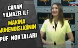 CANAN YILMAZEL İLE MAKİNA MÜHENDİSLİĞİNİN PÜF NOKTALARI…