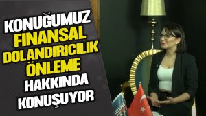 FİNANSAL DOLANDIRICILIKLA MÜCADELE: TEHDİTLERİ ANLAMA VE KORUNMA STRATEJİLERİ