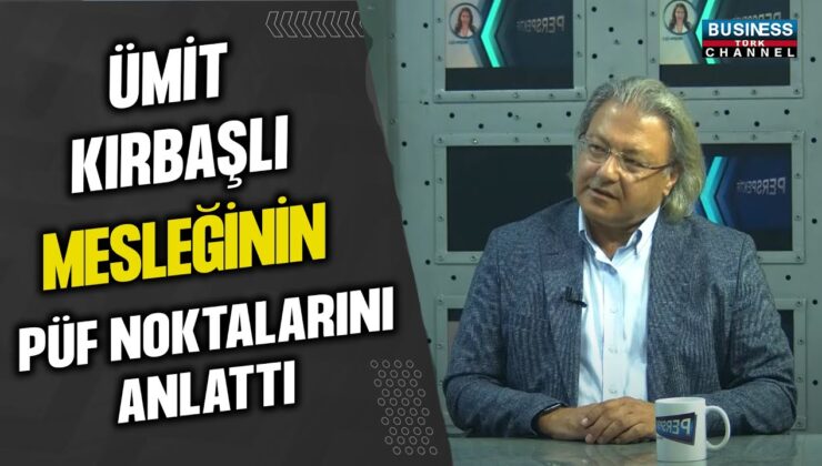 ÜMİT KIRBAŞLI MESLEĞİNİN PÜF NOKTALARINI ANLATTI…