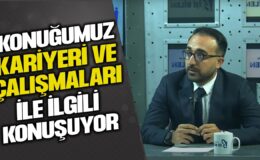 PROJE YÖNETİCİSİ AHMET DURSUN ÖZLEM UÇAR’A ANLATIYOR…