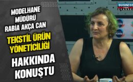 MODELHANE MÜDÜRÜ RABİA AKÇA CAN, TEKSTİL ÜRÜN YÖNETİCİLİĞİ HAKKINDA KONUŞTU