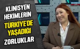 KLİNİSYEN HEKİMLERİN TÜRKİYE’DE YAŞADIĞI SIKINTILAR… ÇAĞLA AYÇA ÖMEROĞLU ANLATIYOR…