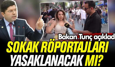 Sokak Röportajları Yasaklanacak mı? Bakan Tunç Açıkladı