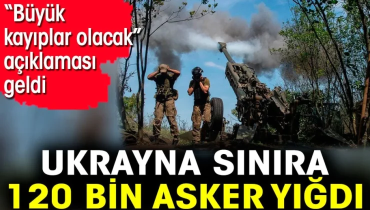 Ukrayna Sınıra 120 Bin Asker Yığdı: ‘Büyük Kayıplar Olabilir’ Açıklaması Geldi