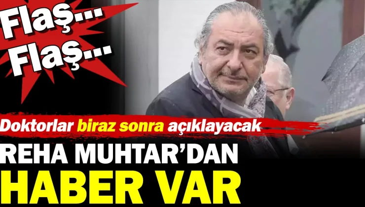 Flaş Haber: Reha Muhtar’ın Durumu Hakkında Yeni Gelişme