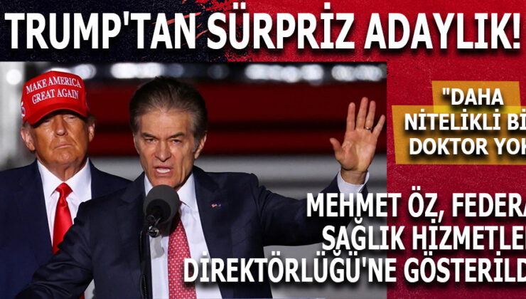 ABD’DE YENİ BİR SAĞLIK REFORMU: DR. MEHMET ÖZ, MEDICARE VE MEDICAID’İN DİREKTÖRÜ OLUYOR