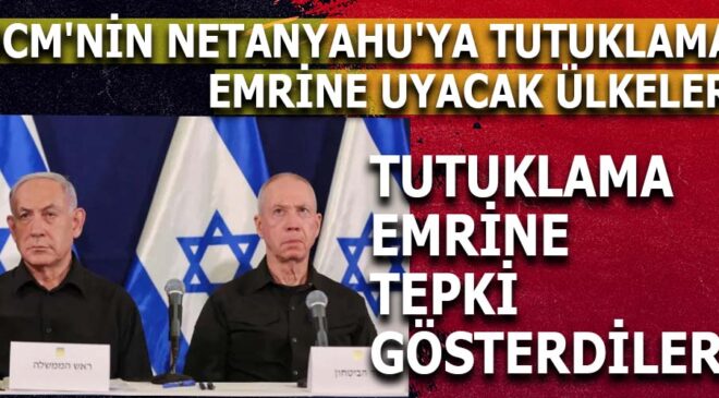 UCM’DEN TARİHİ ADIM: NETANYAHU VE GALLANT’IN TUTUKLANMASI İÇİN ÜLKELERDEN DESTEK