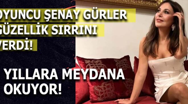 ŞENAY GÜRLER’İN GENÇ KALMA FORMÜLÜ: SIK SIK SPOR YAPIYORUM