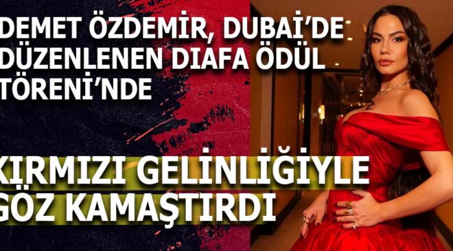 Demet Özdemir Dubai’de Göz Kamaştırdı: Kırmızı Elbisesiyle DIAFA Ödül Töreni’nde Büyüledi