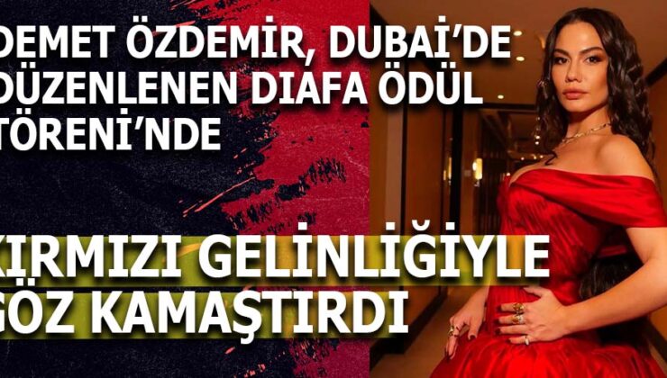 Demet Özdemir Dubai’de Göz Kamaştırdı: Kırmızı Elbisesiyle DIAFA Ödül Töreni’nde Büyüledi