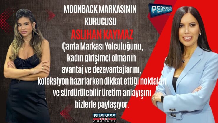 Kadın Girişimcilerin Sesi: Aslıhan Kaymaz’dan Çanta Sektöründe Yükseliş Sırları