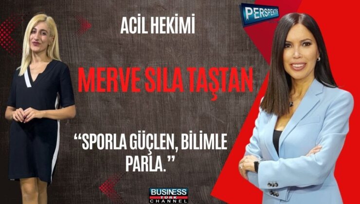 DR. MERVE SILA TAŞTAN: SPOR, ESTETİK VE TIP BİR ARADA – SAĞLIKTA YENİ NESİL YAKLAŞIM