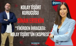 SİNAN ERTEKİN’İN GİRİŞİMCİLİK HİKAYESİ: KOLAY TİŞÖRT İLE TÜRKİYE’DEN DÜNYAYA BAŞARI ÖYKÜSÜ