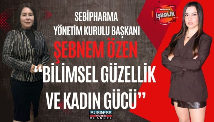 Bilimle Gelen Güzellik: Şebnem Özen’den Kadın Girişimciliğine İlham Veren Başarı Hikayesi