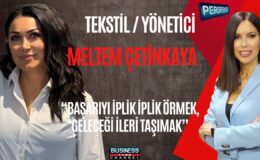 “Meltem Çetinkaya: Türk Tekstilinde Sürdürülebilir Başarı ve Yeni Nesle Çağrı”
