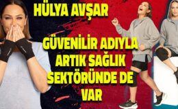 HÜLYA AVŞAR SAĞLIKTA GÜVEN VEREN BİR YATIRIMA İMZA ATTI