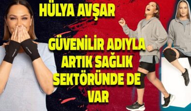 HÜLYA AVŞAR SAĞLIKTA GÜVEN VEREN BİR YATIRIMA İMZA ATTI
