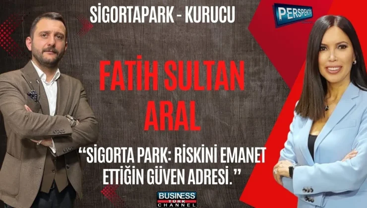 FATİH SULTAN ARAL: SİGORTACILIKTA DİJİTAL DÖNÜŞÜM VE BAŞARI HİKÂYESİ