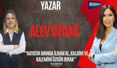 ALEV ÖZDAĞ’IN HAYATINDAN İLHAM DOLU YOLCULUK: BEŞ ÇOCUK ANNELİĞİNDEN YAZARLIĞA UZANAN BAŞARI HİKÂYESİ
