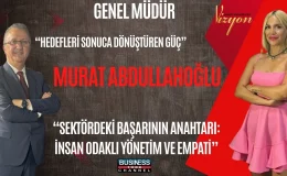 TURİZMDE BAŞARININ SIRLARI: GENEL MÜDÜR MURAT ABDULLAHOĞLU ANLATTI